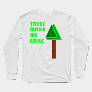 Trees Make Me Smile Long Sleeve T-Shirt